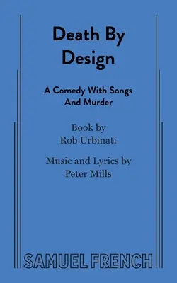 Death by Design: A Comedy with Songs and Murder