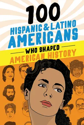 100 spanyolajkú és latin-amerikai, akik alakították az amerikai történelmet - 100 Hispanic and Latino Americans Who Shaped American History