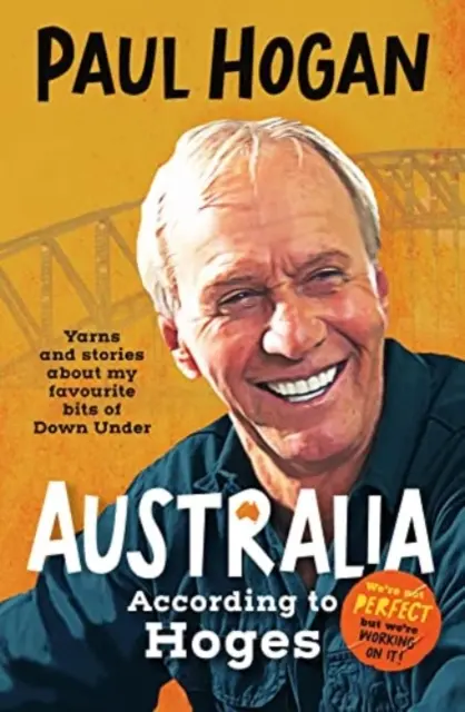 Ausztrália Hoges szerint: Nevetős mesék és történetek egy legendás ausztrál ikonikustól és a fergeteges bestseller memoár szerzőjétől. - Australia According To Hoges: Laugh out loud yarns and stories from a legendary iconic Australian and author of the hilarious bestselling memo