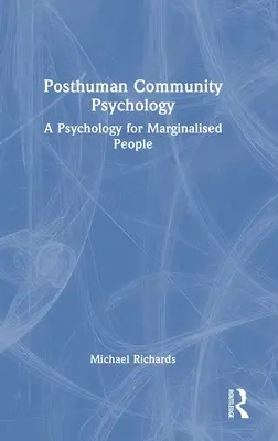 Posztemberi közösségi pszichológia: Pszichológia a marginalizált emberek számára - Posthuman Community Psychology: A Psychology for Marginalised People