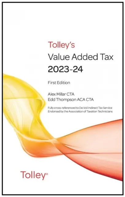 Tolley's Value Added Tax 2023-24 (tartalmazza az első és második kiadást) - (tartalmazza az első és második kiadást) - Tolley's Value Added Tax 2023-24 (includes First and Second editions) - (includes First and Second editions)