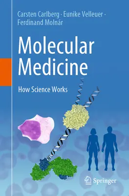 Molekuláris orvostudomány: Hogyan működik a tudomány - Molecular Medicine: How Science Works