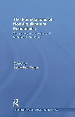 A nem egyensúlyi közgazdaságtan alapjai: A körkörös és kumulatív ok-okozati összefüggés elve - The Foundations of Non-Equilibrium Economics: The principle of circular and cumulative causation