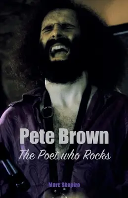 Pete Brown: Brown: The Poet Who Rocks - Pete Brown: The Poet Who Rocks