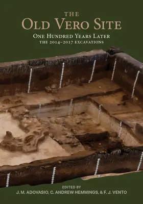 A régi verói oldal (8ir009): Száz évvel később, a 2014 - 2017-es ásatások - The Old Vero Site (8ir009): One Hundred Years Later, the 2014 - 2017 Excavations