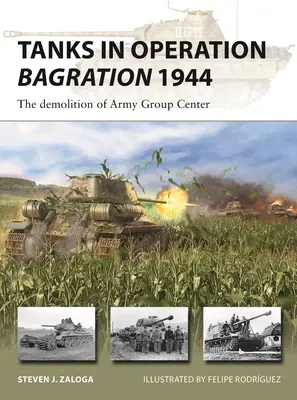 Harckocsik a Bagration hadműveletben 1944: A Hadseregcsoport Központ megsemmisítése - Tanks in Operation Bagration 1944: The Demolition of Army Group Center