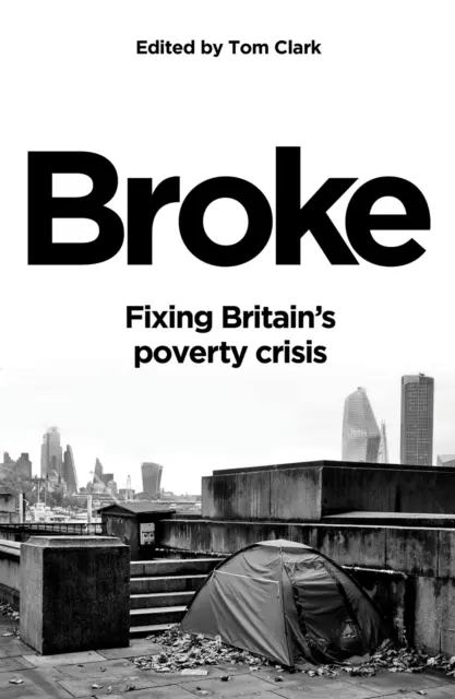 Broke - Nagy-Britannia szegénységi válságának megoldása - Broke - Fixing Britain's poverty crisis