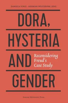 Dora, hisztéria és nemek: Freud esettanulmányának újragondolása - Dora, Hysteria, and Gender: Reconsidering Freud's Case Study