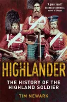 Highlander - A legendás felföldi katona története - Highlander - The History of The Legendary Highland Soldier