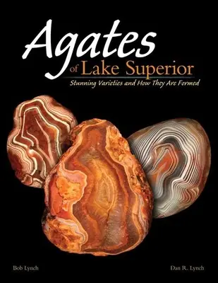 A Superior-tó achátjai: Az aátakok: Lenyűgöző fajták és kialakulásuk módja - Agates of Lake Superior: Stunning Varieties and How They Are Formed
