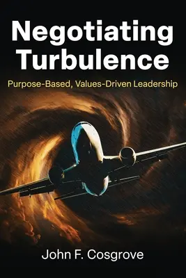 Negotiating Turbulence: Célorientált, értékközpontú vezetés - Negotiating Turbulence: Purpose Based, Values Driven Leadership