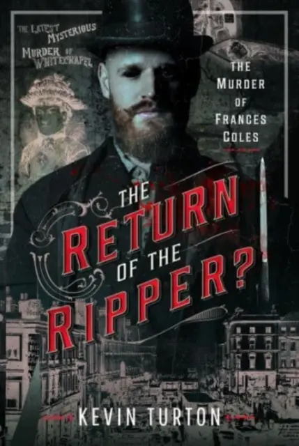 A Hasfelmetsző visszatérése? Frances Coles meggyilkolása - The Return of the Ripper?: The Murder of Frances Coles