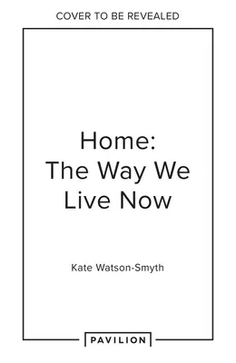 Otthon: Ahogyan most élünk: Kis otthon, otthoni munka, bérelt lakás - Home: The Way We Live Now: Small Home, Work from Home, Rented Home