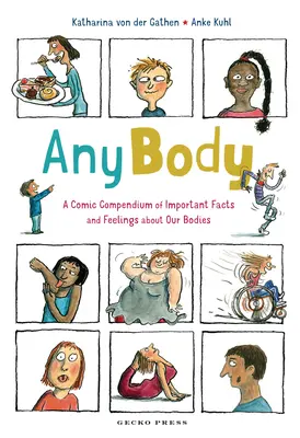 Bármelyik test: A testünkkel kapcsolatos fontos tények és érzések képregényes gyűjteménye - Any Body: A Comic Compendium of Important Facts and Feelings about Our Bodies