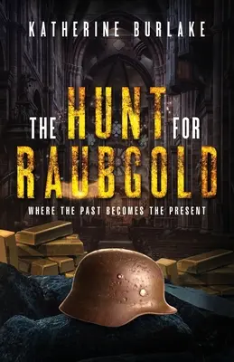 Vadászat Raubgoldra: Ahol a múltból jelen lesz - The Hunt for Raubgold: Where the Past Becomes the Present