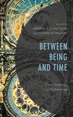 Lét és idő között: Az ontológiától az eszkatológiáig - Between Being and Time: From Ontology to Eschatology