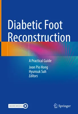 Diabetikus lábrekonstrukció: Gyakorlati útmutató - Diabetic Foot Reconstruction: A Practical Guide