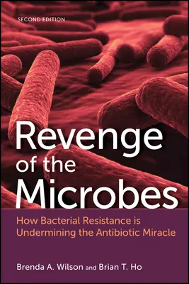 A mikrobák bosszúja: Hogyan ássa alá a baktérium-rezisztencia az antibiotikum-csodát? - Revenge of the Microbes: How Bacterial Resistance Is Undermining the Antibiotic Miracle