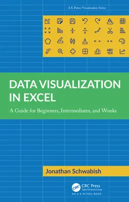 Adatvizualizáció Excelben: Útmutató kezdőknek, középhaladóknak és különcöknek - Data Visualization in Excel: A Guide for Beginners, Intermediates, and Wonks