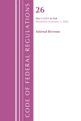 Code of Federal Regulations, 26. cím Internal Revenue 1.1551-End, 2022. április 1-jei hatállyal felülvizsgálva (Office of the Federal Register (U S )) - Code of Federal Regulations, Title 26 Internal Revenue 1.1551-End, Revised as of April 1, 2022 (Office of the Federal Register (U S ))