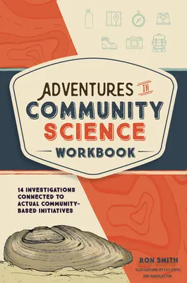 Kalandozások a közösségi tudományban munkafüzet: 14, tényleges közösségi kezdeményezésekhez kapcsolódó vizsgálat - Adventures in Community Science Workbook: 14 Investigations Connected to Actual Community-Based Initiatives