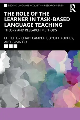 A tanuló szerepe a feladatalapú nyelvoktatásban: elmélet és kutatási módszerek - The Role of the Learner in Task-Based Language Teaching: Theory and Research Methods