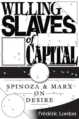 A tőke önkéntes rabszolgái - Spinoza és Marx a vágyról - Willing Slaves of Capital - Spinoza and Marx on Desire