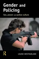 Gender and Policing - Sex, power and police culture (Westmarland Louise (The Open University UK))