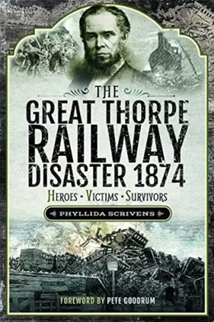 A nagy thorpe-i vasúti katasztrófa 1874: Hősök, áldozatok, túlélők - The Great Thorpe Railway Disaster 1874: Heroes, Victims, Survivors