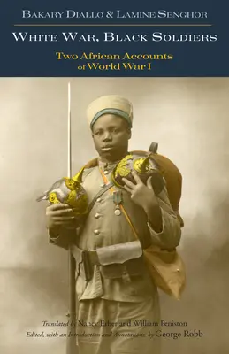 Fehér háború, fekete katonák - Két afrikai beszámoló az első világháborúról - White War, Black Soldiers - Two African Accounts of World War I