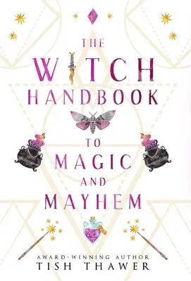 A boszorkányok kézikönyve a mágiához és a zűrzavarhoz - The Witch Handbook to Magic and Mayhem