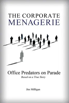 The Corporate Menagerie: Irodai ragadozók parádéja - The Corporate Menagerie: Office Predators on Parade