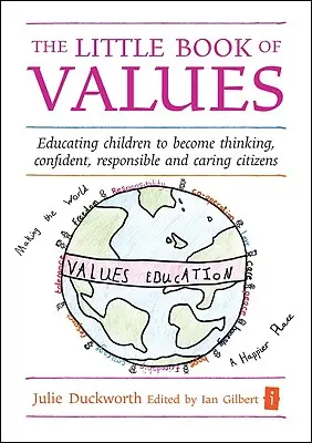Az értékek kis könyve: A gyermekek gondolkodó, felelős és gondoskodó állampolgárokká nevelése - The Little Book of Values: Educating Children to Become Thinking, Responsible and Caring Citizens