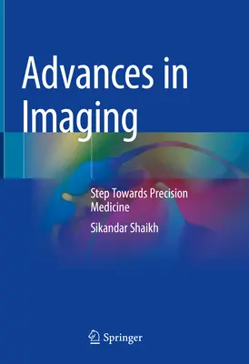 Advances in Imaging: Lépés a precíziós orvostudomány felé - Advances in Imaging: Step Towards Precision Medicine