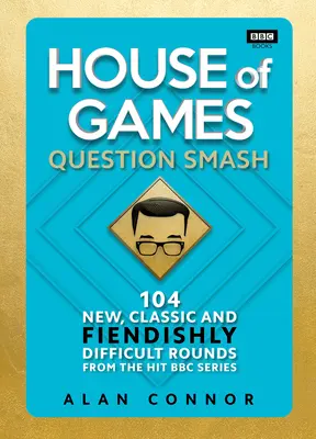 House of Games - Question Smash: 104 új, klasszikus és ördögien nehéz forduló - House of Games - Question Smash: 104 New, Classic and Fiendishly Difficult Rounds