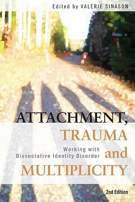 Kötődés, trauma és sokféleség: Dissociatív identitászavarral való munka - Attachment, Trauma and Multiplicity: Working with Dissociative Identity Disorder