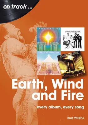 Earth, Wind and Fire: Minden album, minden dal - Earth, Wind and Fire: Every Album, Every Song