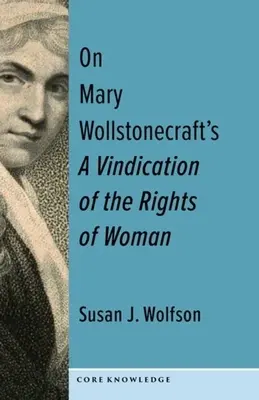 Mary Wollstonecraft A Vindication of the Rights of Woman című művéről: The First of a New Genus - On Mary Wollstonecraft's a Vindication of the Rights of Woman: The First of a New Genus