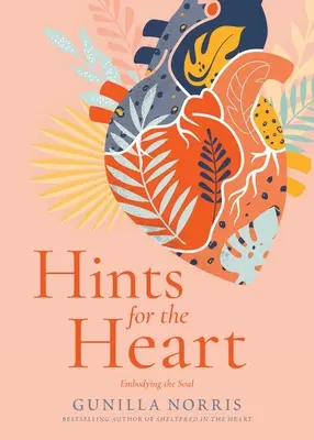 Tippek a szívnek: A lélek megtestesítése - Hints for the Heart: Embodying the Soul