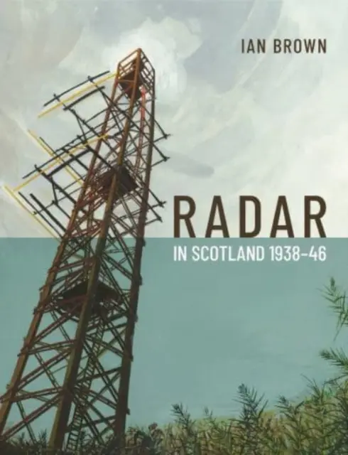 Radar Skóciában 1938-46 - Radar in Scotland 1938-46