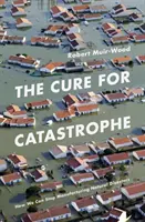 Gyógyír a katasztrófára - Hogyan hagyhatunk fel a természeti katasztrófák gyártásával? - Cure for Catastrophe - How We Can Stop Manufacturing Natural Disasters