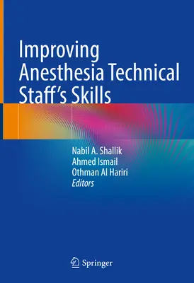 Az aneszteziológiai technikai személyzet készségeinek fejlesztése - Improving Anesthesia Technical Staff's Skills
