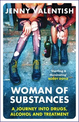 Az anyagok asszonya: Utazás a drogok, az alkohol és a kezelés világába - Woman of Substances: A Journey Into Drugs, Alcohol and Treatment