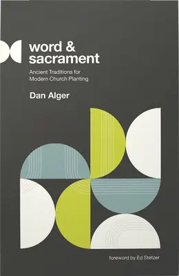 Szó és szentség: Ősi hagyományok a modern gyülekezetalapításhoz - Word and Sacrament: Ancient Traditions for Modern Church Planting