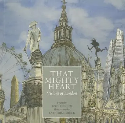 That Mighty Heart (Az a hatalmas szív): Visions of London - That Mighty Heart: Visions of London