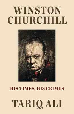 Winston Churchill: Churchill Churchill: Az ő kora, az ő bűnei - Winston Churchill: His Times, His Crimes