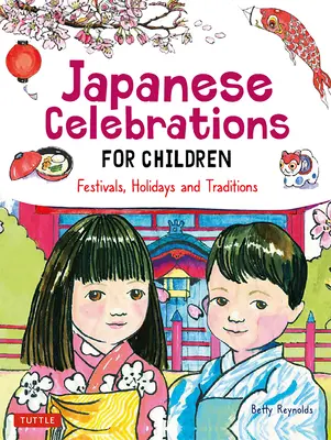 Japán ünnepek gyerekeknek: Fesztiválok, ünnepek és hagyományok - Japanese Celebrations for Children: Festivals, Holidays and Traditions