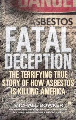 Végzetes megtévesztés: The Terrifying True Story of How Asbestos Is Killing America (Az azbeszt megöli Amerikát) - Fatal Deception: The Terrifying True Story of How Asbestos Is Killing America