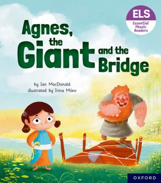 Essential Letters and Sounds: Essential Phonic Readers: Oxford Reading Level 6: Agnes, the Giant and the Bridge (Ágnes, az óriás és a híd) - Essential Letters and Sounds: Essential Phonic Readers: Oxford Reading Level 6: Agnes, the Giant and the Bridge