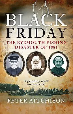 Fekete péntek - Az 1881-es eyemouthi halászati katasztrófa - Black Friday - The Eyemouth Fishing Disaster of 1881